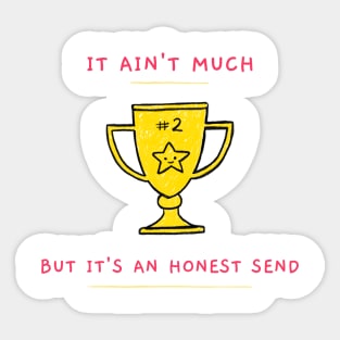 It Ain't Much, but it's an Honest Send Sticker